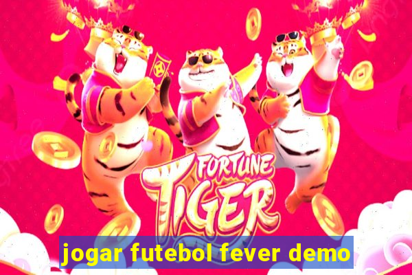 jogar futebol fever demo